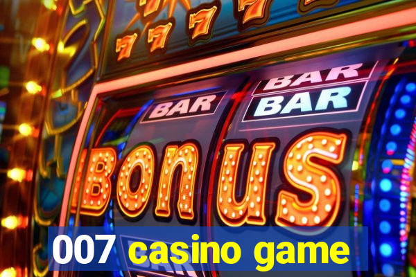 007 casino game